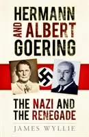 Hermann és Albert Göring - A náci és a renegát - Hermann and Albert Goering - The Nazi and the Renegade