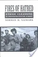 A gyűlölet tüzei: Etnikai tisztogatások a huszadik századi Európában - Fires of Hatred: Ethnic Cleansing in Twentieth-Century Europe