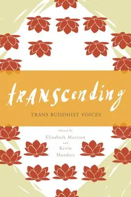 Transzcendálás: Transzbuddhista hangok - Transcending: Trans Buddhist Voices