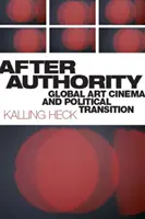 A hatóság után: Global Art Cinema and Political Transition - After Authority: Global Art Cinema and Political Transition