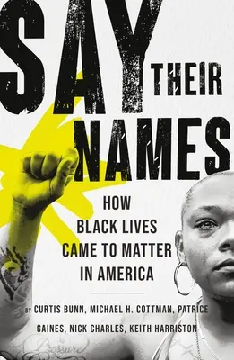 Mondd ki a nevüket! Hogyan váltak fontossá a fekete életek Amerikában? - Say Their Names: How Black Lives Came to Matter in America