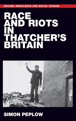 Faj és zavargások a Thatcher-féle Nagy-Britanniában - Race and Riots in Thatcher's Britain