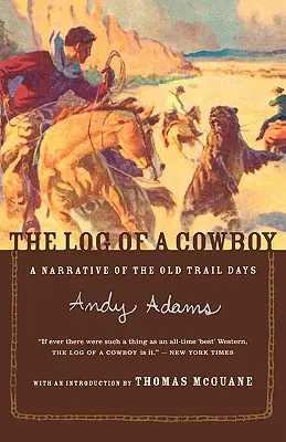 Egy cowboy naplója: A Narrative of the Old Trail Days - The Log of a Cowboy: A Narrative of the Old Trail Days