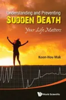 A hirtelen halál megértése és megelőzése: Az életed számít - Understanding and Preventing Sudden Death: Your Life Matters