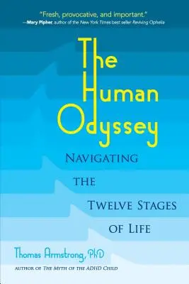 Az emberi Odüsszeia: Az élet tizenkét szakaszában való eligazodás - The Human Odyssey: Navigating the Twelve Stages of Life