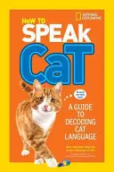 Hogyan beszéljünk macskául: útmutató a macskanyelv megfejtéséhez - How to Speak Cat: A Guide to Decoding Cat Language