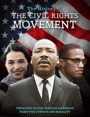 A polgárjogi mozgalom története: Az igazságért és egyenlőségért folytatott afroamerikai harc története - The History of the Civil Rights Movement: The Story of the African American Fight for Justice and Equality