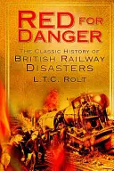 Vörös a veszélytől: A brit vasutak klasszikus története - Red for Danger: The Classic History of British Railways