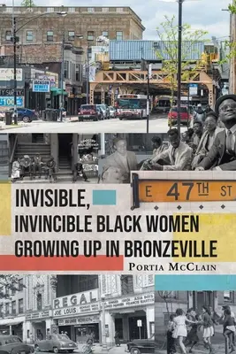 Láthatatlan, legyőzhetetlen fekete nők Bronzeville-ben felnőve - Invisible, Invincible Black Women Growing up in Bronzeville