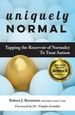 Egyedülállóan normális: A normalitás tartalékának megcsapolása az autizmus kezelésére - Uniquely Normal: Tapping the Reservoir of Normalcy to Treat Autism