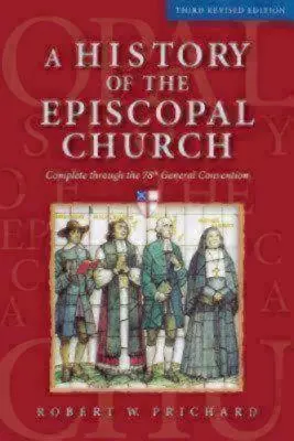 Az episzkopális egyház története - Harmadik átdolgozott kiadás: Teljes a 78. Általános Konventig - A History of the Episcopal Church - Third Revised Edition: Complete Through the 78th General Convention