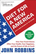 Diet for a New America: How Your Food Choices Affect Your Health, Happiness and the Future of Life on Earth