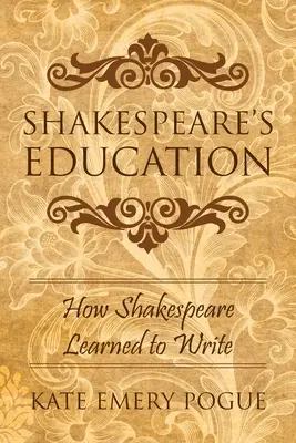 Shakespeare nevelése: Hogyan tanult meg Shakespeare írni - Shakespeare's Education: How Shakespeare Learned to Write