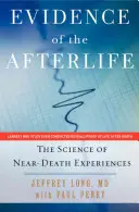 Bizonyítékok a túlvilági életről: A halálközeli élmények tudománya - Evidence of the Afterlife: The Science of Near-Death Experiences