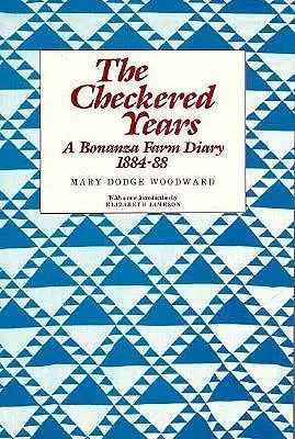 A kockás évek: Egy Bonanza-farm naplója, 1884-88 - The Checkered Years: A Bonanza Farm Diary, 1884-88