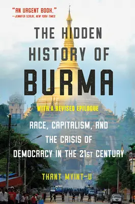 Burma rejtett története: Faj, kapitalizmus és demokrácia a 21. században - The Hidden History of Burma: Race, Capitalism, and Democracy in the 21st Century