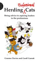 Profi macskák terelése: Tanácsok a szakmák feltörekvő vezetőinek - Herding Professional Cats: Being Advice to Aspiring Leaders in the Professions