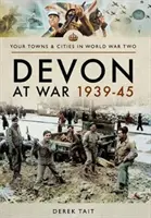 Devon a háborúban 1939-45 - Devon at War 1939-45