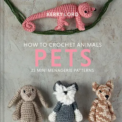 Hogyan horgoljunk állatokat: Háziállatok, 8 - How to Crochet Animals: Pets, 8