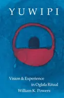 Yuwipi: Látomás és tapasztalat az oglala rituálékban - Yuwipi: Vision and Experience in Oglala Ritual