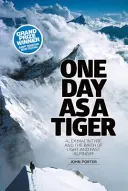 Egy nap tigrisként - Alex Macintyre és a könnyű és gyors alpinizmus születése - One Day as a Tiger - Alex Macintyre and the Birth of Light and Fast Alpinism