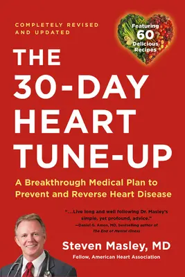 30-Day Heart Tune-Up: A Breakthrough Medical Plan to Prevent and Reverse Heart Disease (Áttörő orvosi terv a szívbetegségek megelőzésére és visszafordítására) - 30-Day Heart Tune-Up: A Breakthrough Medical Plan to Prevent and Reverse Heart Disease