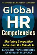 Globális HR-kompetenciák: A versenyképes érték elsajátítása kívülről befelé - Global HR Competencies: Mastering Competitive Value from the Outside-In