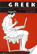 Greek: Intenzív tanfolyam, 2. átdolgozott kiadás - Greek: An Intensive Course, 2nd Revised Edition