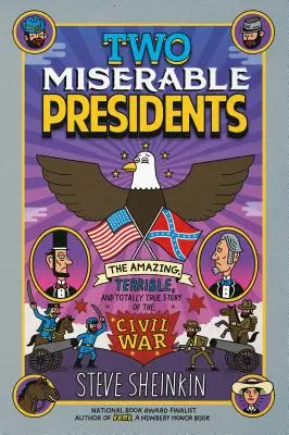 Két nyomorult elnök: A polgárháború elképesztő, szörnyű és teljesen igaz története - Two Miserable Presidents: The Amazing, Terrible, and Totally True Story of the Civil War