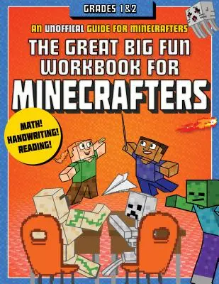 A nagyszerű nagy móka munkafüzet Minecraftereknek: Grades 1 & 2: An Unofficial Workbook (Nem hivatalos munkafüzet) - The Great Big Fun Workbook for Minecrafters: Grades 1 & 2: An Unofficial Workbook