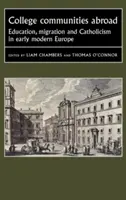 Főiskolai közösségek külföldön: Oktatás, migráció és katolicizmus a kora újkori Európában - College Communities Abroad: Education, Migration and Catholicism in Early Modern Europe