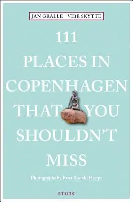 111 hely Koppenhágában, amit nem szabad kihagynod - 111 Places in Copenhagen That You Shouldn't Miss