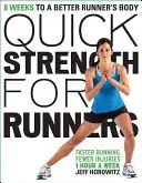 Gyors erő futóknak: 8 hét a jobb futótesthez - Quick Strength for Runners: 8 Weeks to a Better Runner's Body