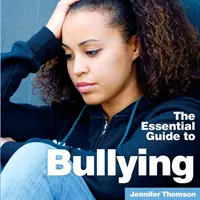 Bullying: Az alapvető útmutató - Bullying: The Essential Guide