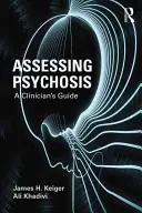 A pszichózis értékelése: A Clinician's Guide - Assessing Psychosis: A Clinician's Guide