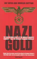 Náci arany: A világ legnagyobb rablásának szenzációs története - és a legnagyobb bűnügyi fedősztori - Nazi Gold: The Sensational Story of the World's Greatest Robbery - And the Greatest Criminal Cover-Up