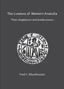 A nyugat-anatóliai luwiaiak: Szomszédaik és elődeik - The Luwians of Western Anatolia: Their Neighbours and Predecessors