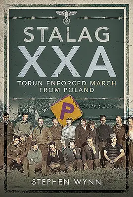 Stalag Xxa Torun Lengyelországból való erőszakos kivonulás - Stalag Xxa Torun Enforced March from Poland