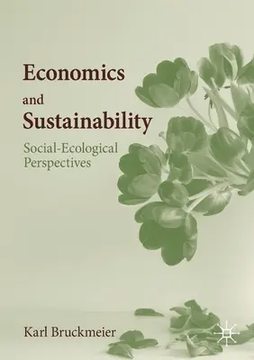 Közgazdaságtan és fenntarthatóság: Társadalmi-ökológiai perspektívák - Economics and Sustainability: Social-Ecological Perspectives