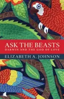 Kérdezd a vadállatokat! Darwin és a szeretet Istene - Ask the Beasts: Darwin and the God of Love