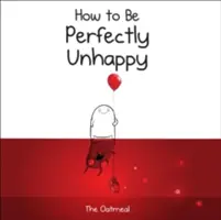 Hogyan legyünk tökéletesen boldogtalanok - How to Be Perfectly Unhappy