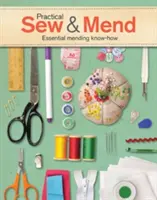 Gyakorlati varrás és javítás: Alapvető javítási ismeretek - Practical Sew & Mend: Essential Mending Know-How