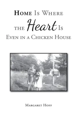 Az otthon ott van, ahol a szív van, még egy csirkeházban is - Home Is Where the Heart Is Even in a Chicken House