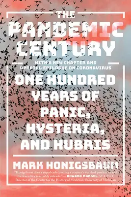 A pandémiás évszázad: Száz év pánik, hisztéria és önhittség - The Pandemic Century: One Hundred Years of Panic, Hysteria, and Hubris