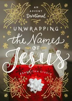 Jézus neveinek kibontása: Egy adventi áhítat - Unwrapping the Names of Jesus: An Advent Devotional