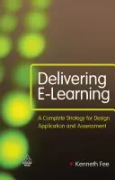 E-tanulás megvalósítása: Teljes stratégia a tervezéshez, alkalmazáshoz és értékeléshez - Delivering E-Learning: A Complete Strategy for Design, Application and Assessment