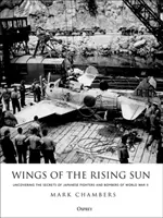 A felkelő nap szárnyai: A második világháborús japán vadászgépek és bombázók titkainak feltárása - Wings of the Rising Sun: Uncovering the Secrets of Japanese Fighters and Bombers of World War II