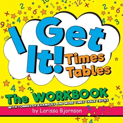 Értem én! Times Tables: A munkafüzet: Példák tonnáival és még több időmértékes trükkel - I Get It! Times Tables: The Workbook: With Tonnes of Examples And More Times Table Tricks