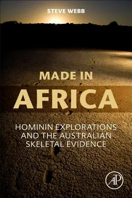 Made in Africa: Hominin Explorations and the Australian Skeletal Evidence (Afrikában készült: Hominin Explorations and the Australian Skeletal Evidence) - Made in Africa: Hominin Explorations and the Australian Skeletal Evidence