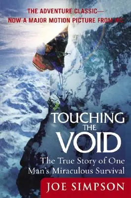 Touching the Void (Az üresség megérintése): Egy ember csodálatos túlélésének igaz története - Touching the Void: The True Story of One Man's Miraculous Survival